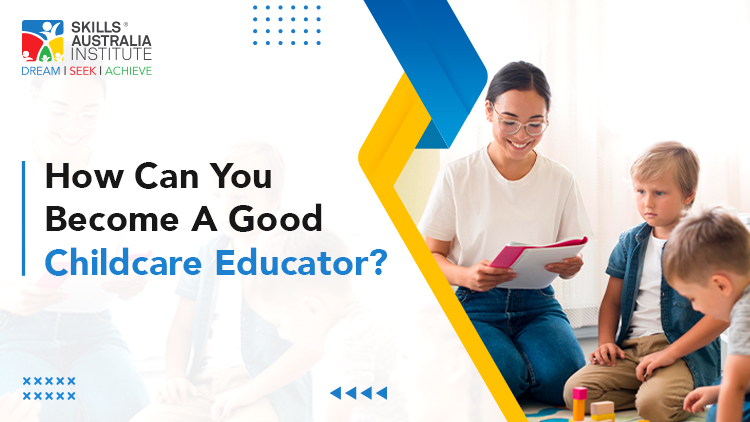 how-can-you-become-a-good-childcare-educator