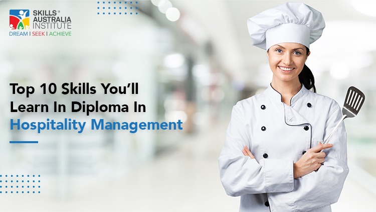 Top 10 Skills You ll Learn In Diploma Of Hospitality Management