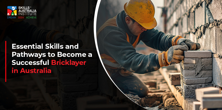 Essential Skills and Pathways to Become a Successful Bricklayer in Australia