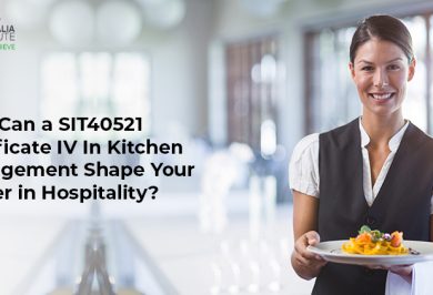 How Can a SIT40521 Certificate IV In Kitchen Management Shape Your Career in Hospitality?