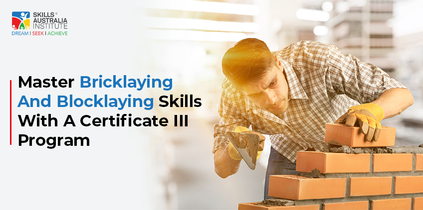 Master Bricklaying And Blocklaying Skills With A Certificate III Program