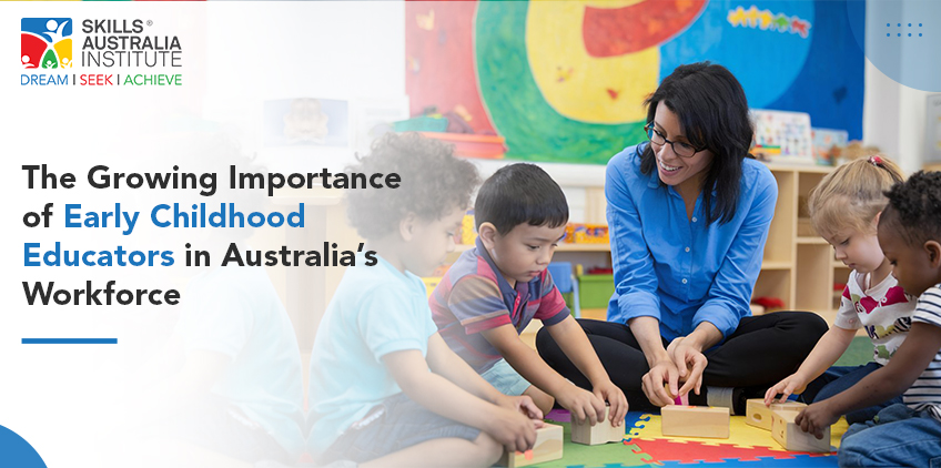 The Growing Importance of Early Childhood Educators in Australia’s Workforce